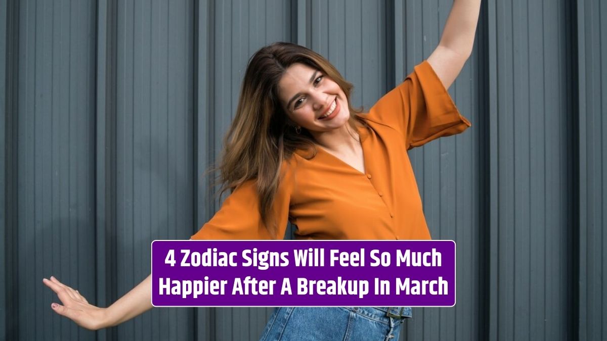 4 Zodiac Signs Will Feel So Much Happier After A Breakup In March