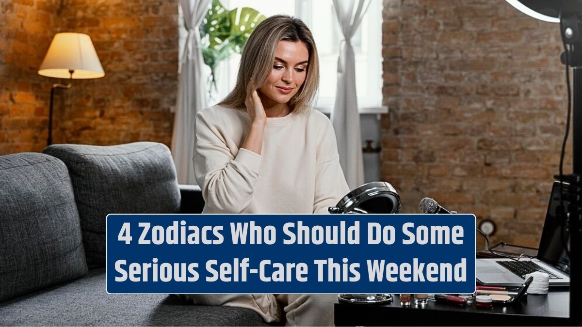 This weekend, the woman, busy with her beauty vlog, needs to prioritize some serious self-care.