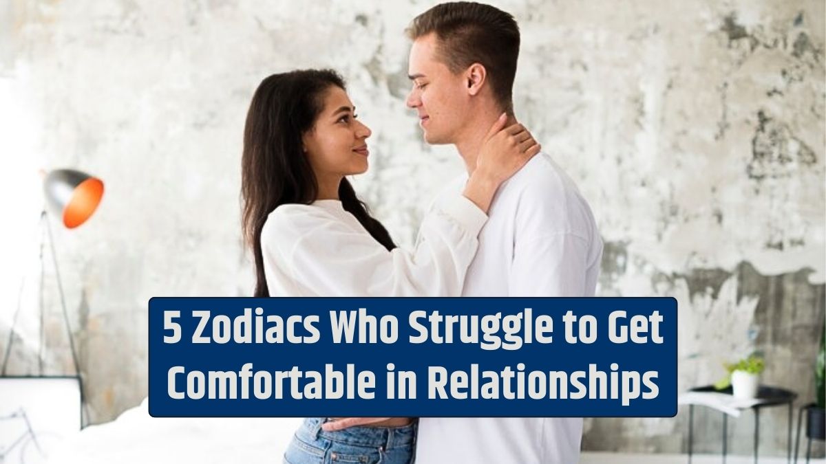5 Zodiacs Who Struggle to Get Comfortable in Relationships